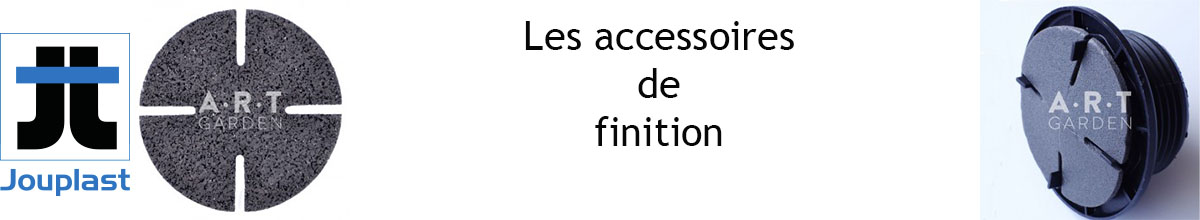 les accessoires de finitions Jouplast avec Art Garden